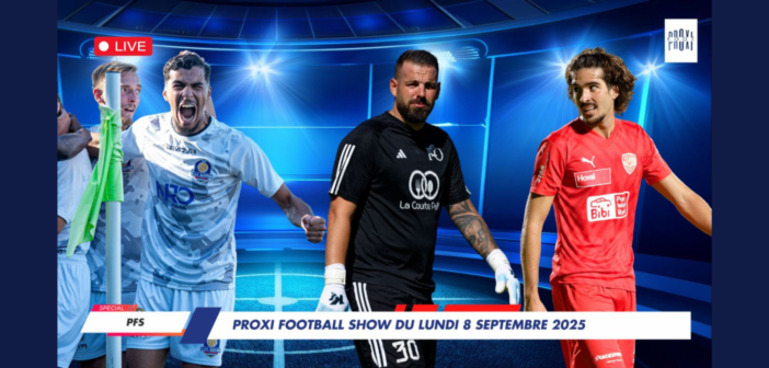 Proxi Football Show du lundi 8 septembre 2025