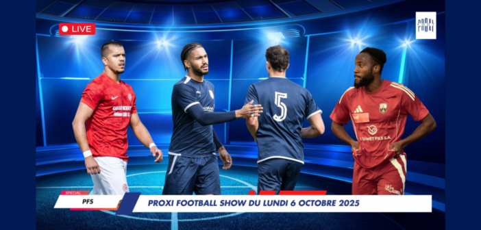 Proxi Football Show du lundi 6 octobre 2025
