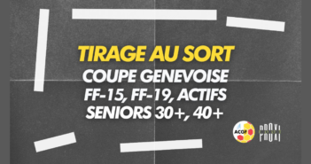 Tirage au sort Coupe genevoise Actifs, Seniors 30 & 40+, FF-15 & FF-19