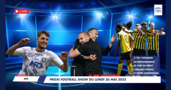 Proxi Football Show du lundi 26 mai 2025