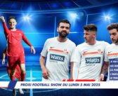 Proxi Football Show du lundi 5 mai 2025