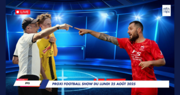 Proxi Football Show du lundi 25 août 2025