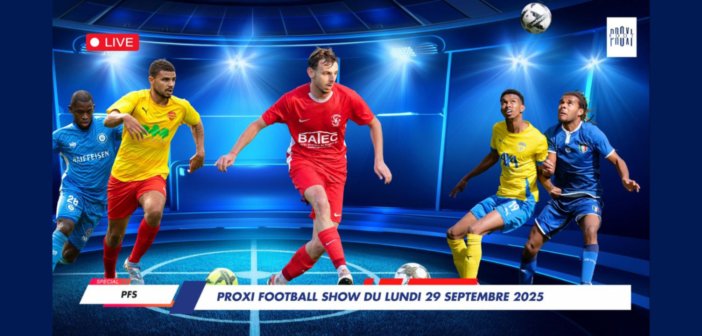 Proxi Football Show du lundi 29 septembre 2025
