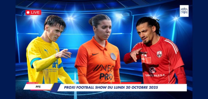 Proxi Football Show du lundi 20 octobre 2025