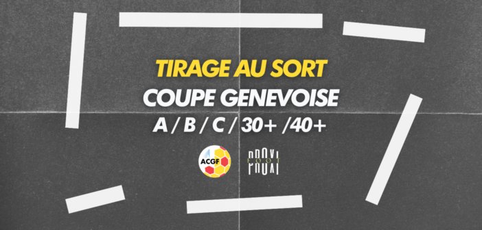 Tirage au sort Coupe genevoise (A/B/C/30+/40+)