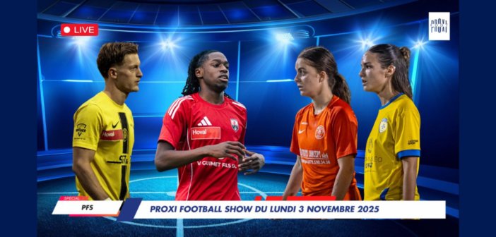 Proxi Football Show du lundi 3 novembre 2025