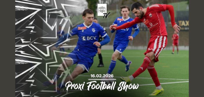 Proxi Footbal Show du lundi 16 février 2026