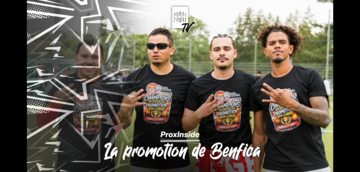 Dans les coulisses de la promotion de Benfica Genève – ProxInside