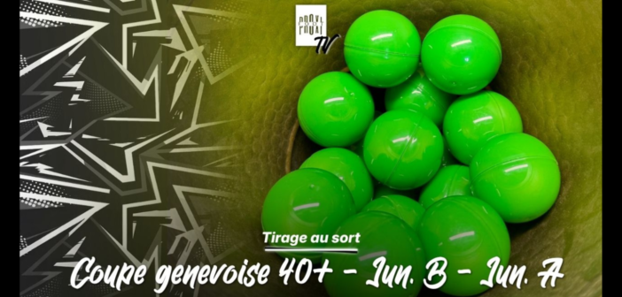 Tirage au sort Coupe genevoise Seniors 40+, Juniors A et B !